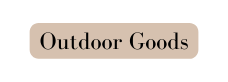 Outdoor Goods